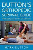 Dutton's Orthopedic Survival Guide