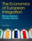 The Economics of European Integration. Richard Baldwin and Charles Wyplosz