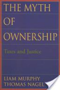 The Myth of Ownership : Taxes and Justice