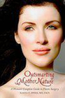 Outsmarting Mother Nature: A Woman's Complete Guide to Plastic Surgery