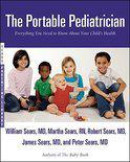 The Portable Pediatrician: Everything You Need To Know About Your Child's Health