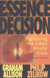 Essence of decsion explaining the cuban missile crisis