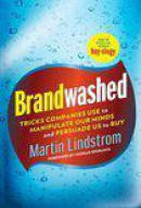 Brandwashed: Tricks Companies Use To Manipulate Our Minds And Persuade Us To Buy