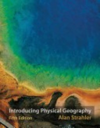 Studyguide for Introducing Physical Geography by Alan H. Strahler, Isbn 9780470134863