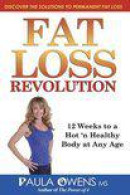 Fat Loss Revolution:: 12 Weeks to a Hot 'n Healthy Body at Any Age