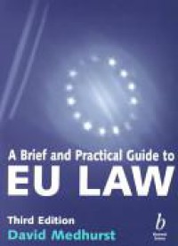 A Brief and Practical Guide to Eu Law