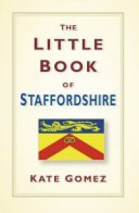 The Little Book Of Staffordshire