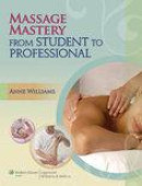 Massage Mastery (LWW Massage Therapy and Bodywork Educational Series)
