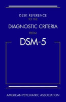 Desk Reference to the Diagnostic Criteria From DSM-5®