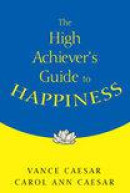 High-Achiever's Guide To Happiness