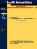 Outlines & Highlights for Labor Economics by George J. Borjas