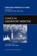 Laboratory Medicine in India, An Issue of Clinics in Laboratory Medicine,32-2