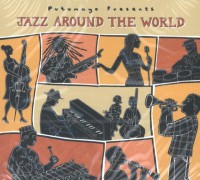 PUTUMAYO PRESENTS: JAZZ AROUND THE WORLD