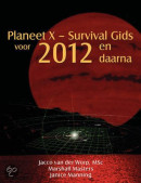 Planeet X - Survival Gids Voor 2012 En Daarna
