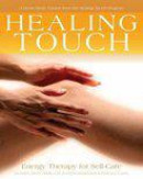 Healing Touch: Energy Therapy for Self-Care: A Home Study Course from the Healing Touch Program [With 46 Daily Practice & Technique Cards and Workbook
