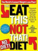 The Eat This, Not That! No-Diet Diet: The World's Easiest Weight-Loss Plan!