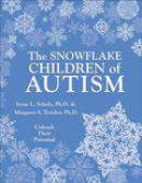 The Snowflake Children of Autism: Unleash Their Potential