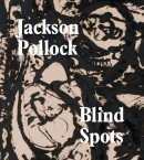 Jackson Pollock. Blind Spots