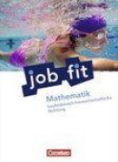 Job fit Mathematik. Allgemeine Ausgabe. Schülerbuch. Kaufmännisch-hauswirtschaftliche Richtung