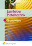 Lernfelder Metalltechnik. Grundwissen Lehr-/Fachbuch