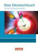 Das Deutschbuch für die Fachhochschulreife 11./12. Schuljahr. Allgemeine Ausgabe. Schülerbuch