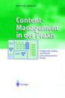 Content-Management in Der Praxis: Erfolgreicher Aufbau Und Betrieb Unternehmensweiter Portale