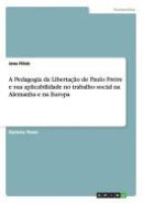 A Pedagogia da Libertação de Paulo Freire e sua aplicabilidade no trabalho social na Alemanha e na Europa