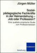 Sozialpädagogische Fachkräfte In Der Heimerziehung - Job Oder Profession?
