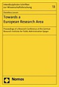 Towards a European Research Area: Proceedings of a Research Conference at the German Research Institute for Public Administration Speyer
