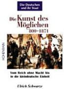 Veröffentlichungen der Stiftung Kulturkreis 2000 01. Die Kunst des Möglichen 800-1871