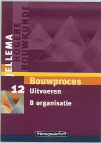 Jellema Bouwproces / 12B Uitvoeren Organisatie