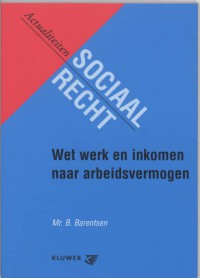 Actualiteiten sociaal recht Wet Werk en Inkomen naar Arbeidsvermogen (WIA)