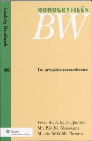 Monografieen BW De arbeidsovereenkomst (exclusief het ontslagrecht)