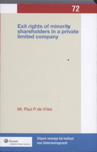 Uitgaven vanwege het Instituut voor Ondernemingsrecht, Rijksuniversiteit te Groningen Exit rights of minority shareholders in a private limited company