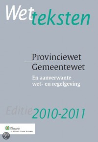Wetteksten Provinciewet/Gemeentewet editie 2010-2011