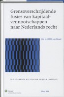 Serie vanwege het Van der Heijden Instituut te Nijmegen Grensoverschrijdende fusies van kapitaalvennootschappen naar Nederlands recht