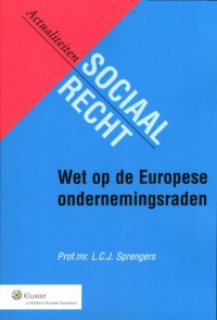 Actualiteiten sociaal recht Wet op de Europese ondernemingsraden