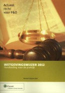 Actueel recht voor P & O Wetgevingswijzer 2012