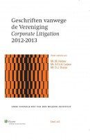Serie vanwege het Van der Heijden Instituut te Nijmegen Geschriften vanwege de Vereniging Corporate Litigation 2012-2013