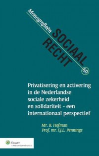 Monografieen sociaal recht Privatisering en activering in de Nederlandse sociale zekerheid en solidariteit - een internationaal perspectief