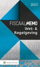 Fiscaal Memo Wet- & Regelgeving 2015