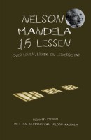 Nelson Mandela 15 lessen over leven, liefde en leiderschap
