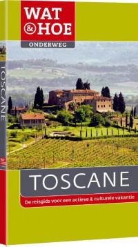 Wat & Hoe Onderweg Toscane