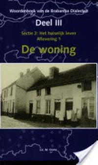 Woordenboek van de Brabantse Dialecten III Algemene Woordenschat 2 Het huiselijk leven aflevering 1 de woning