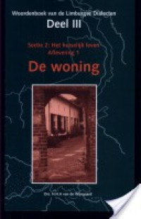 Woordenboek van de Limburgse dialecten III Algemene woordenschat sectie 2 het huiselijk leven aflevering 1 de woning