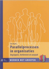 Werken met groepen Parallelprocessen in organisaties
