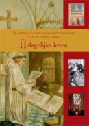 De Middeleeuwse kloostergeschiedenis van de Nederlanden II Dagelijks leven
