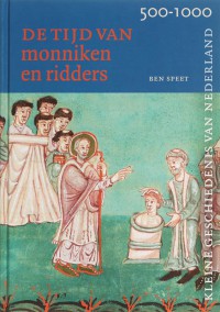 Kleine Geschiedenis van Nederland Tijd van monniken en ridders 500-1000