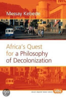 AFRICA'S QUEST FOR A PHILOSOPHY OF DECOLONIZATION