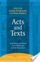 ACTS AND TEXTS: PERFORMANCE AND RITUAL IN THE MIDDLE AGES